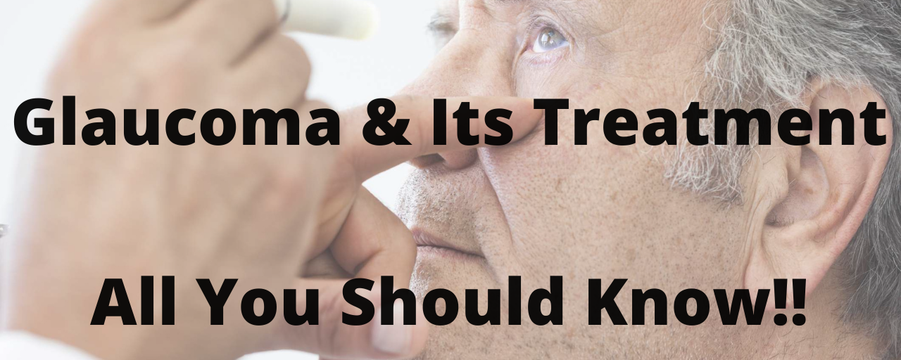 Glaucoma & Its Treatment: What All You Should Know?